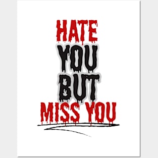 Hate You But Miss You Posters and Art